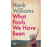 What Fools We Have Been