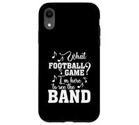 What Football Game I'm Here To See The Marching Band Funny Case for iPhone XR