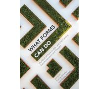 What Forms Can Do: The Work of Form in 20th- and 21st-Century French Literature and Thought: 69 (Contemporary French and Francophone Cultures)