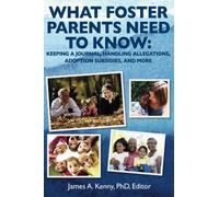 What Foster Parents Need to Know: Keeping a Journal, Handling Allegations, Adoption Subsidies, and More