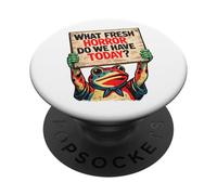 What Fresh Horror Do We Have Today Funny Protest Frog PopSockets Adhesive PopGrip