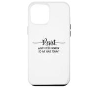 What Fresh Horror Do We Have Today Resist Fascism Protest Case for iPhone 12 Pro Max