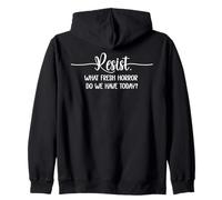 What Fresh Horror Do We Have Today Sign Fight Fascism Resist Zip Hoodie