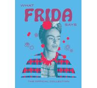 What Frida Says : The Official Collection