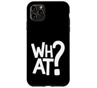 What Funny Statement What The Hell WTF What You Looking At Case for iPhone 11 Pro Max