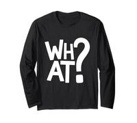 What Funny Statement What The Hell WTF What You Looking At Long Sleeve T-Shirt