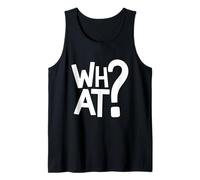 What Funny Statement What The Hell WTF What You Looking At Tank Top
