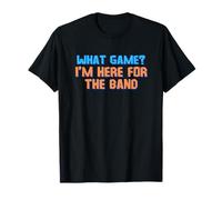 What Game? I'm Here for The Band T-Shirt