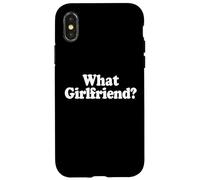 What Girlfriend? funny breakup What Girlfriend Case for iPhone X/XS
