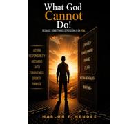 What God Cannot Do: Because Some Things Depend Only on You