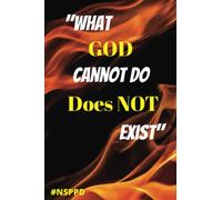 WHAT GOD CANNOT DO DOES NOT EXIST: New Season Prophetic Prayers and Declarations