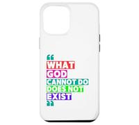 What God Cannot Do Does Not Exist- NSPPD Morning prayer Case for iPhone 12 Pro Max