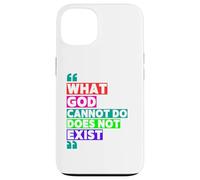What God Cannot Do Does Not Exist- NSPPD Morning prayer Case for iPhone 13