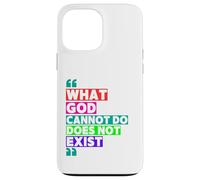 What God Cannot Do Does Not Exist- NSPPD Morning prayer Case for iPhone 13 Pro Max