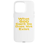 What God Cannot Do Does Not Exist - NSPPD Morning prayer Case for iPhone 15 Pro Max