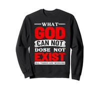 What God cannot do does not exist Prayer Christian Present Sweatshirt