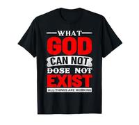What God Cannot do Does not Exist Prayer Christian Present T-Shirt
