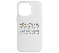 What God Cannot Do Does Not Exist Sign Christian God Quote Case for iPhone 14 Pro Max