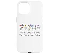What God Cannot Do Does Not Exist Sign Christian God Quote Case for iPhone 15