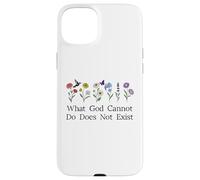What God Cannot Do Does Not Exist Sign Christian God Quote Case for iPhone 15 Plus