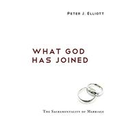 What God Has Joined: The Sacramentality of Marriage
