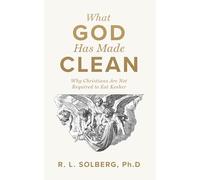 What God Has Made Clean: Why Christians Are Not Required to Eat Kosher