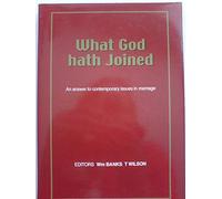 What God hath Joined - an Answer to Contemporary Issues in Marriage