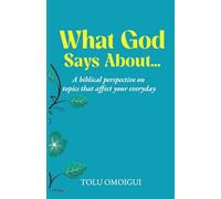 What God Says About...: A Biblical perspective on topics that affect your everyday.