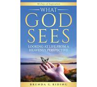 What God Sees: Looking at Life from a Heavenly Perspective