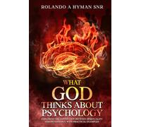 What God thinks about Psychology: Exploring the connection between spirituality and Psychology with practical examples
