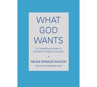 What God Wants: A Compelling Answer to Humanity's Biggest Question (Atria)