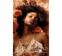What Goes Around: A Second Chance Love Story: 1 (Love, Legacy and Second Chances)