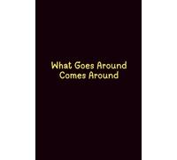 What Goes Around Comes Around - Journals For Writing - Gift For Women And Men - Notebook - Cute Journal - Lined Journal - Writing Journal - Bookmark