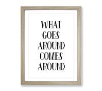 What Goes Around Typography Quote Framed Wall Art Print, Ready to Hang Picture for Living Room Bedroom Home Office Décor, Oak A2 (64 x 46 cm)
