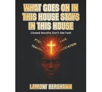 WHAT GOES ON IN THIS HOUSE STAYS IN THIS HOUSE: Closed Mouths Don’t Get Fed