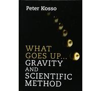 What Goes Up... Gravity and Scientific Method