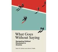 What Goes Without Saying: Navigating Political Discussion in America