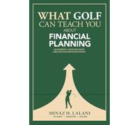 What Golf Can Teach You About Financial Planning: Mastering Your Finances Like you Master Your Swing