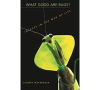 What Good Are Bugs? - Insects in the Web of Life