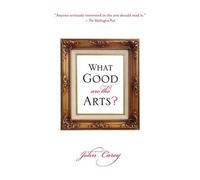 What Good Are the Arts? by John Carey (English) Paperback Book