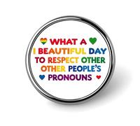 What Good Day Respect Other People's Pronouns 1 Round Badge Men Women Metal Bezel Pin Button Brooch Lapel Tie Pins for Suits Shirt Jacket Hat Costume Decorative