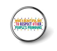 What Good Day Respect Other People's Pronouns 3 Round Badge Men Women Metal Bezel Pin Button Brooch Lapel Tie Pins for Suits Shirt Jacket Hat Costume Decorative