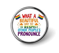 What Good Day Respect Other People's Pronouns 6 Round Badge Men Women Metal Bezel Pin Button Brooch Lapel Tie Pins for Suits Shirt Jacket Hat Costume Decorative