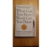 What Got You Here Won't Get You There