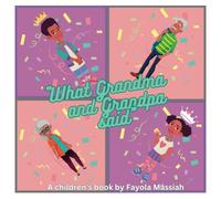 What Grandma and Grandpa Said: 1 (Ajani and Afiya Learn)