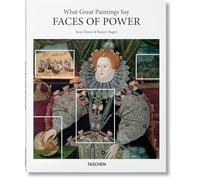 What Great Paintings Say. Faces of Power (Basic Art)
