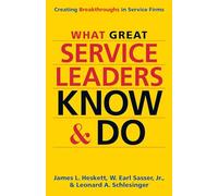 What Great Service Leaders Know and Do: Creating Breakthroughs in Service Firms (UK PROFESSIONAL BUSINESS Management / Business)
