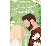 What Grows Between Us: An Utterly Feel-Good Spring Romance! (Evergreen's Hearts)