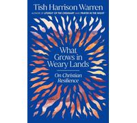 What Grows in Weary Lands : On Christian Resilience