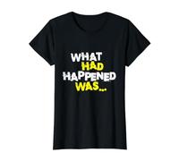 What Had Happened was, Funny Trendy Meme Teen Humor Value Graphic T-Shirt